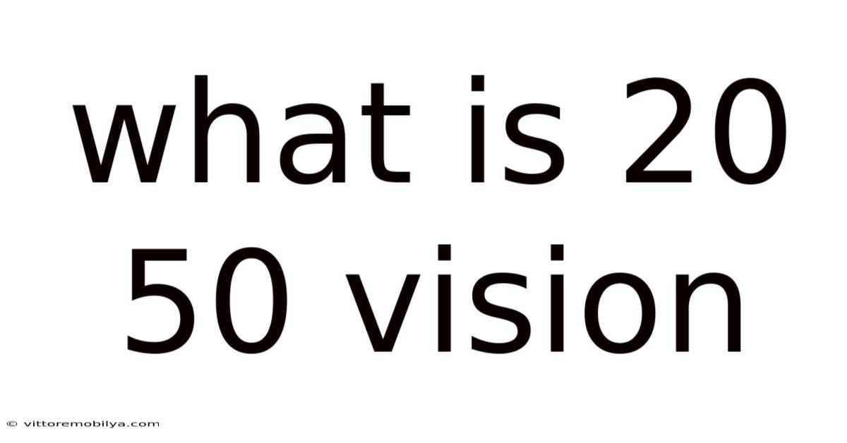 What Is 20 50 Vision