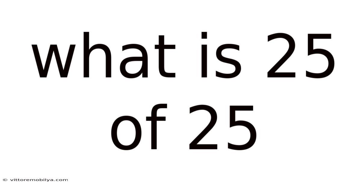 What Is 25 Of 25
