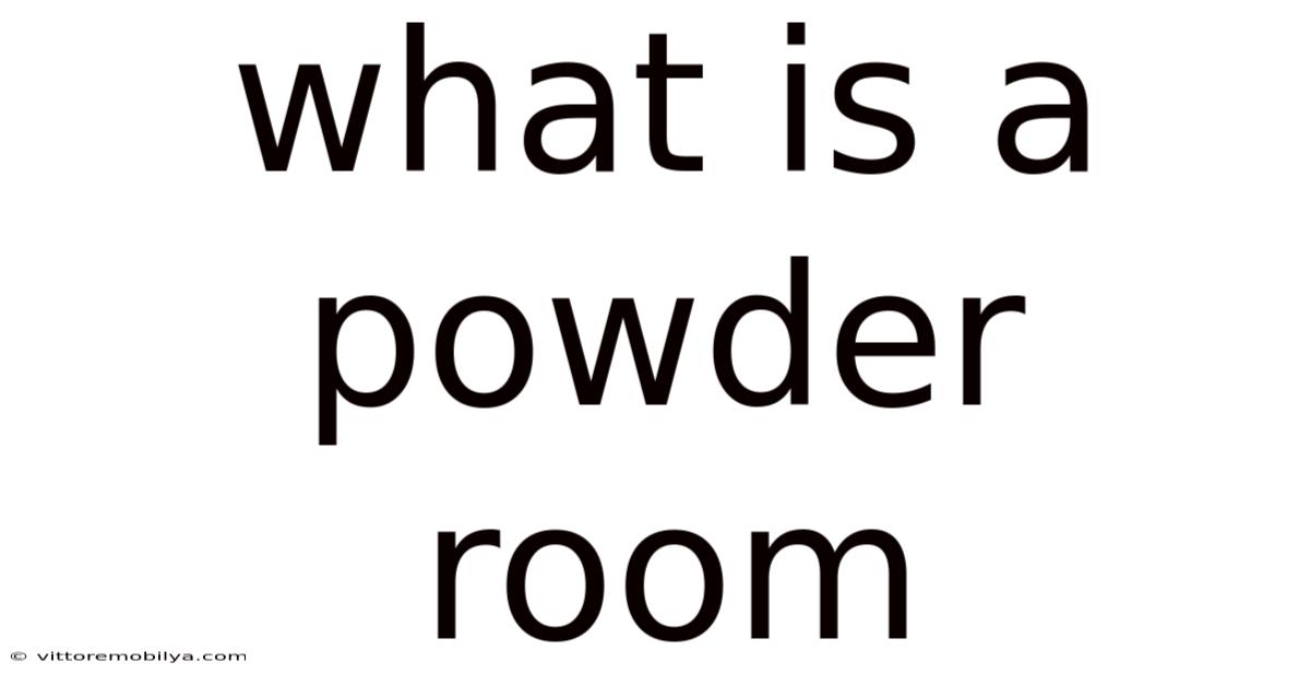 What Is A Powder Room