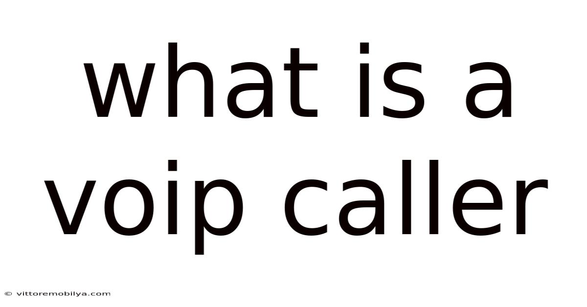 What Is A Voip Caller