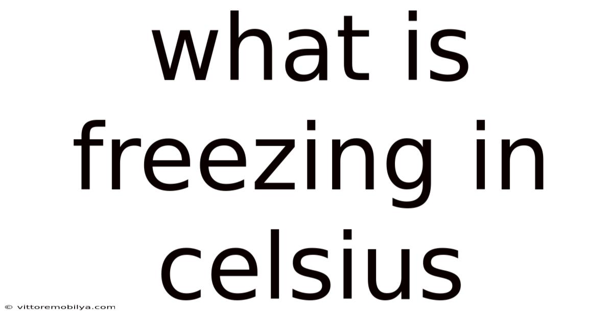 What Is Freezing In Celsius