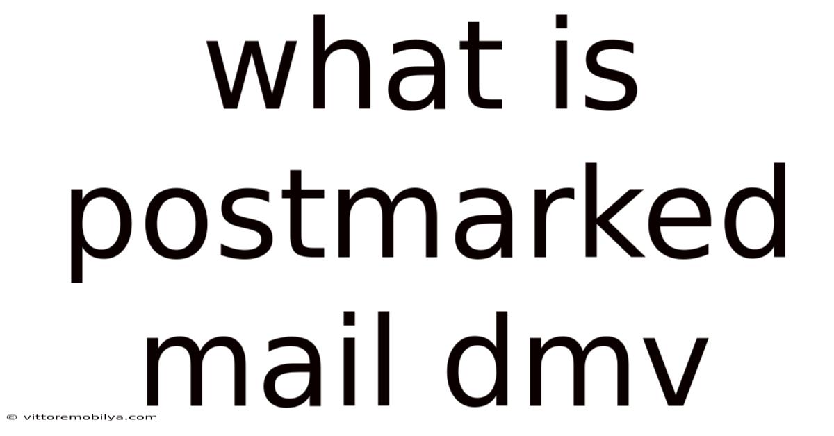 What Is Postmarked Mail Dmv