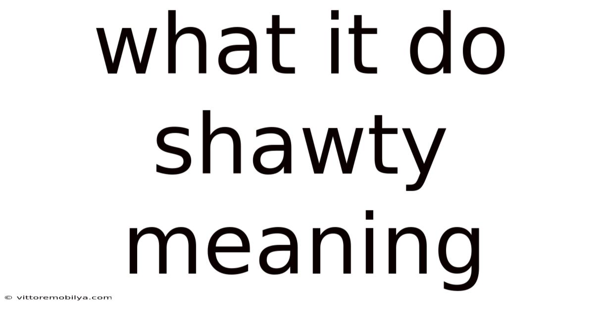 What It Do Shawty Meaning