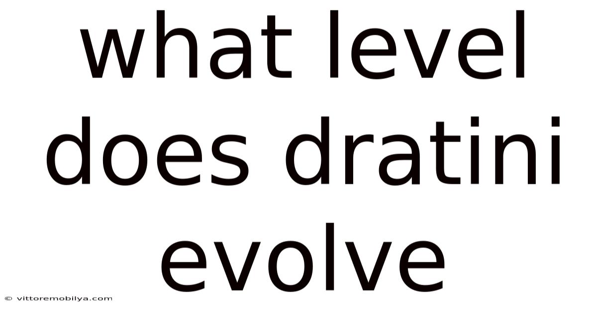 What Level Does Dratini Evolve
