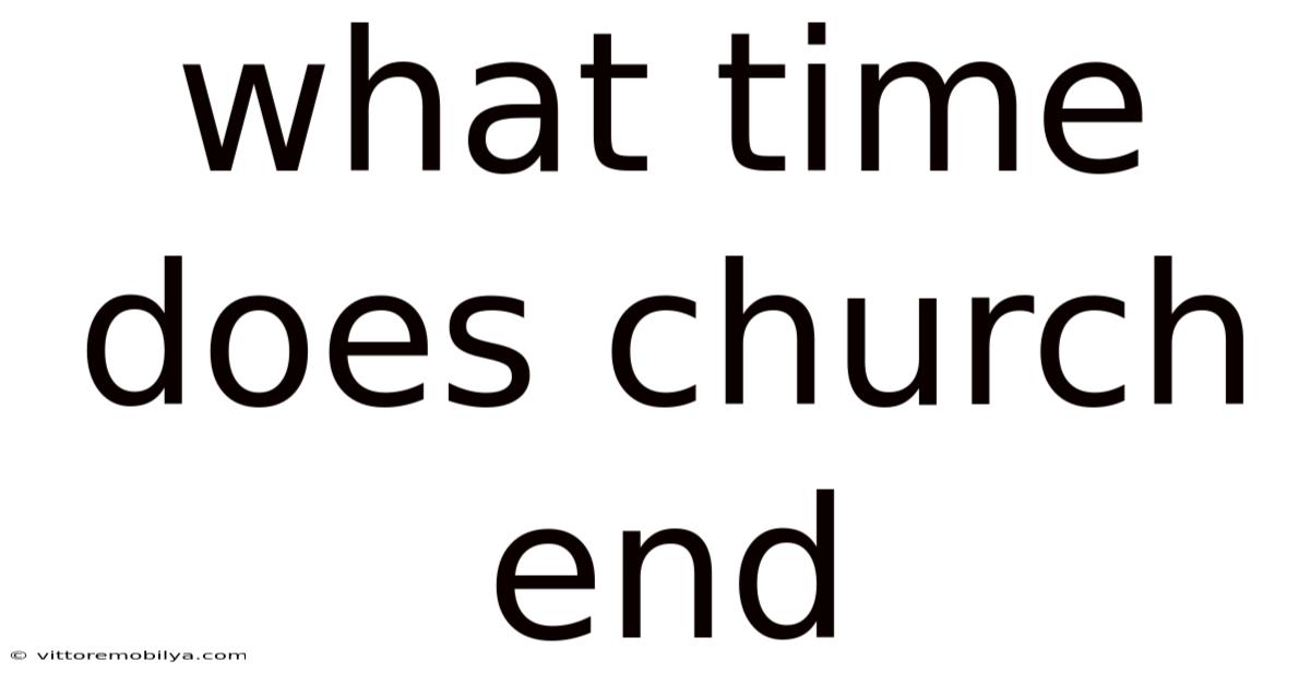 What Time Does Church End