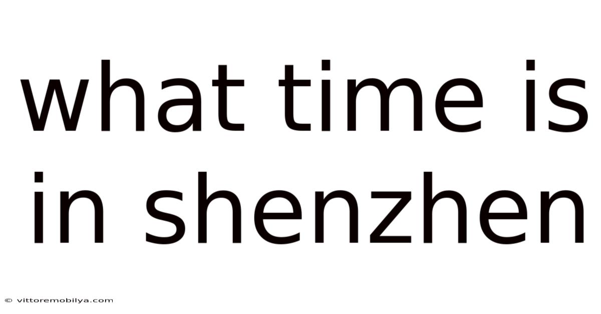 What Time Is In Shenzhen