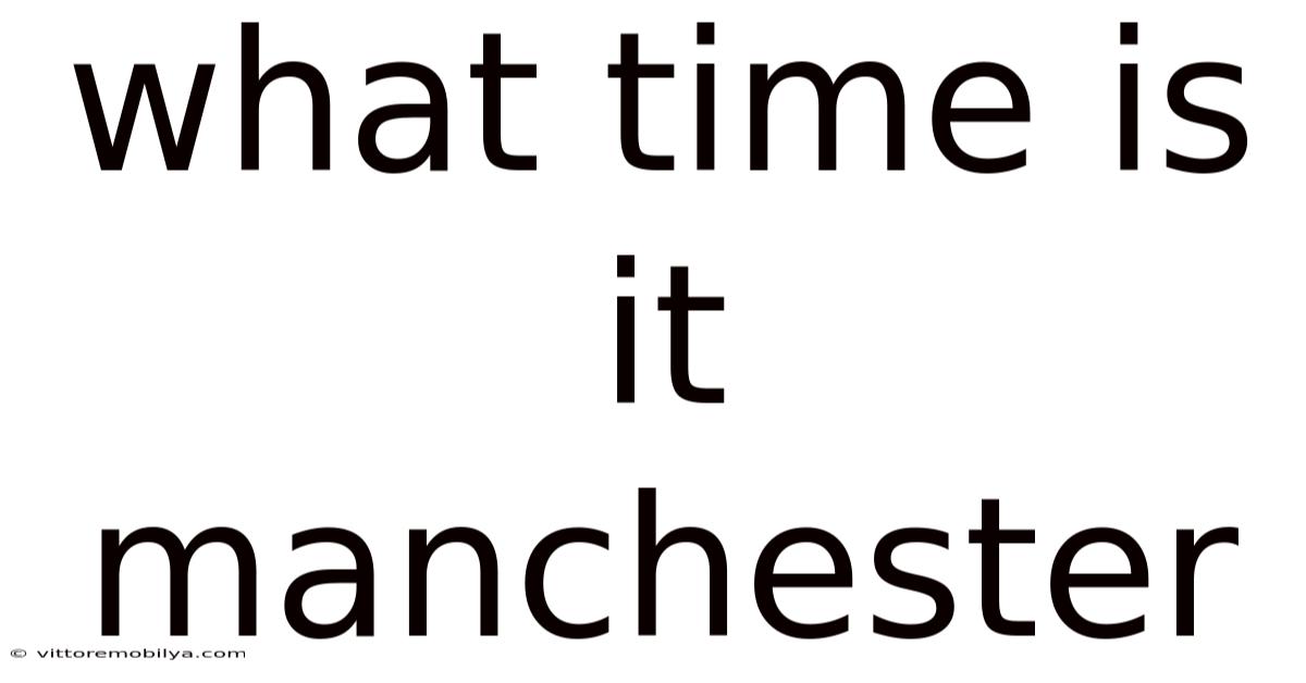 What Time Is It Manchester
