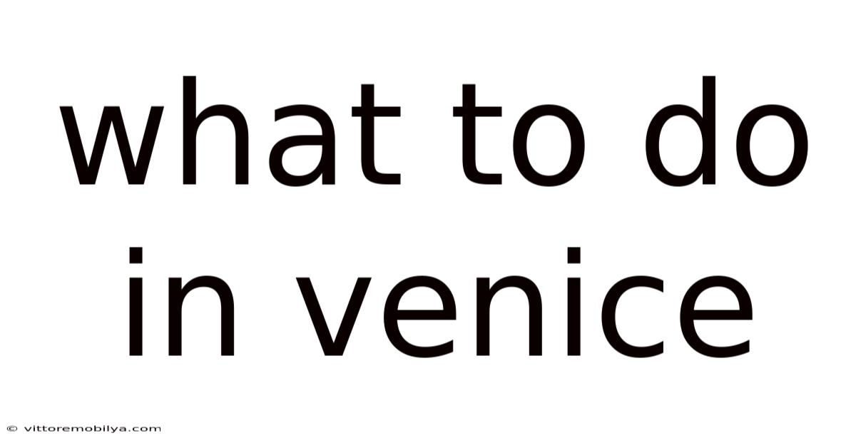 What To Do In Venice