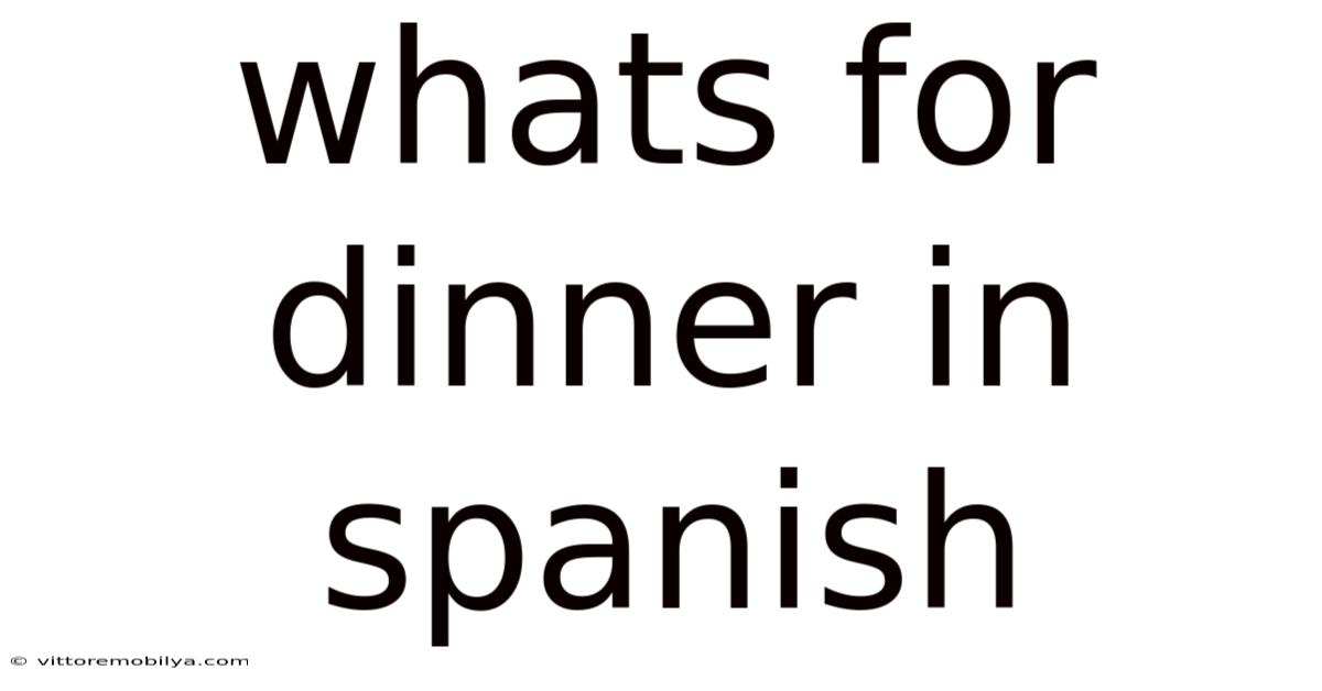 Whats For Dinner In Spanish