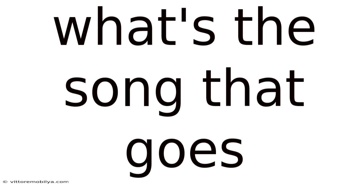What's The Song That Goes