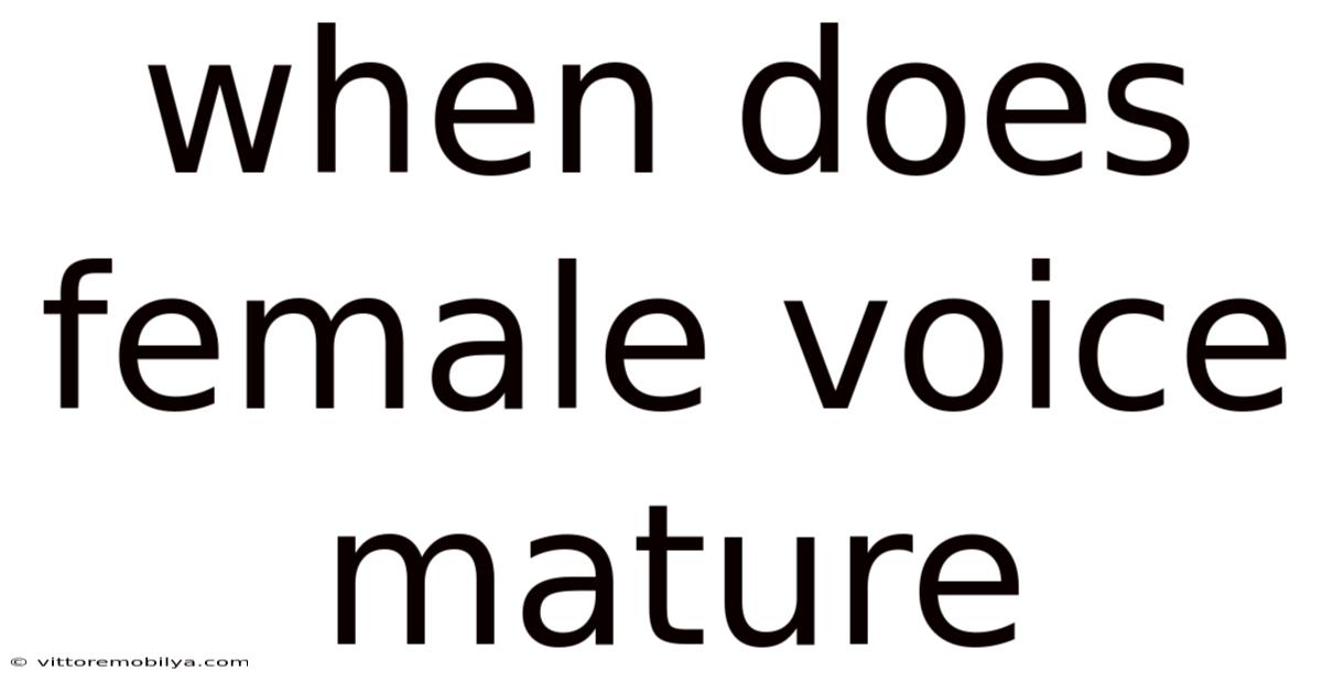 When Does Female Voice Mature