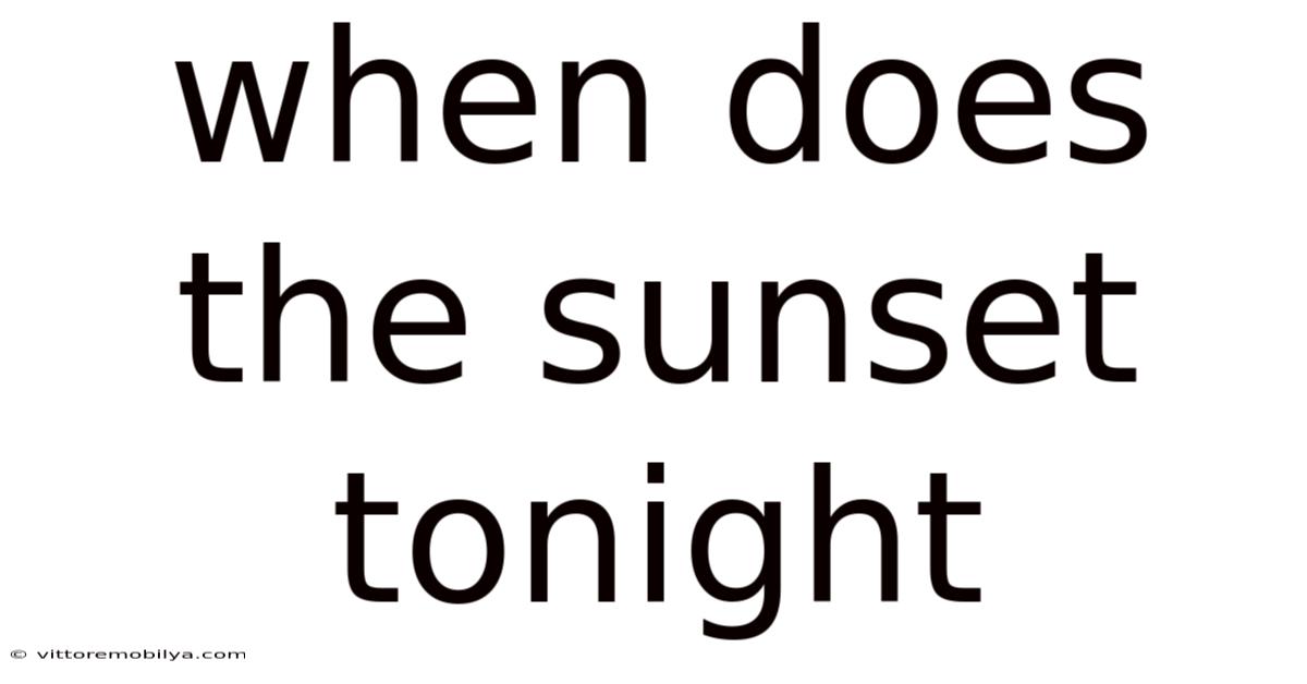 When Does The Sunset Tonight