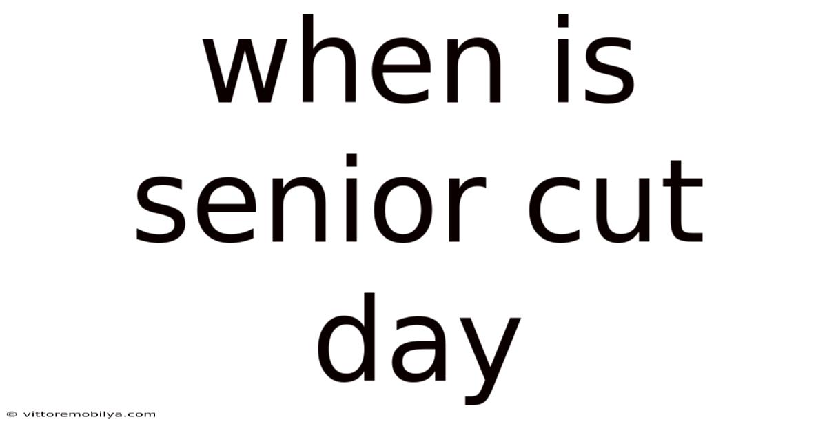 When Is Senior Cut Day