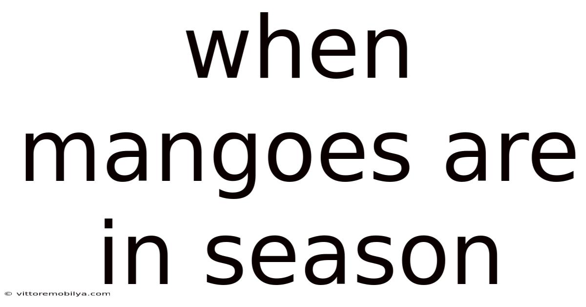 When Mangoes Are In Season