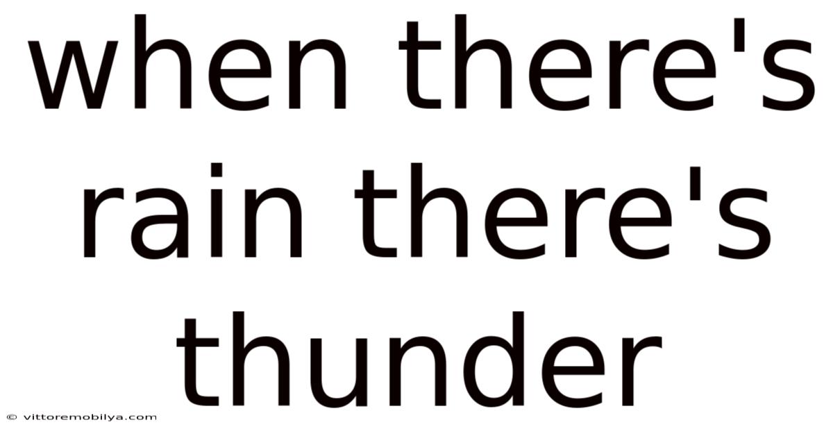 When There's Rain There's Thunder