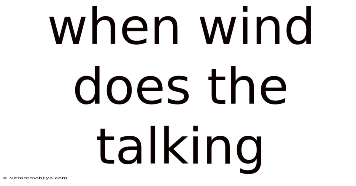 When Wind Does The Talking