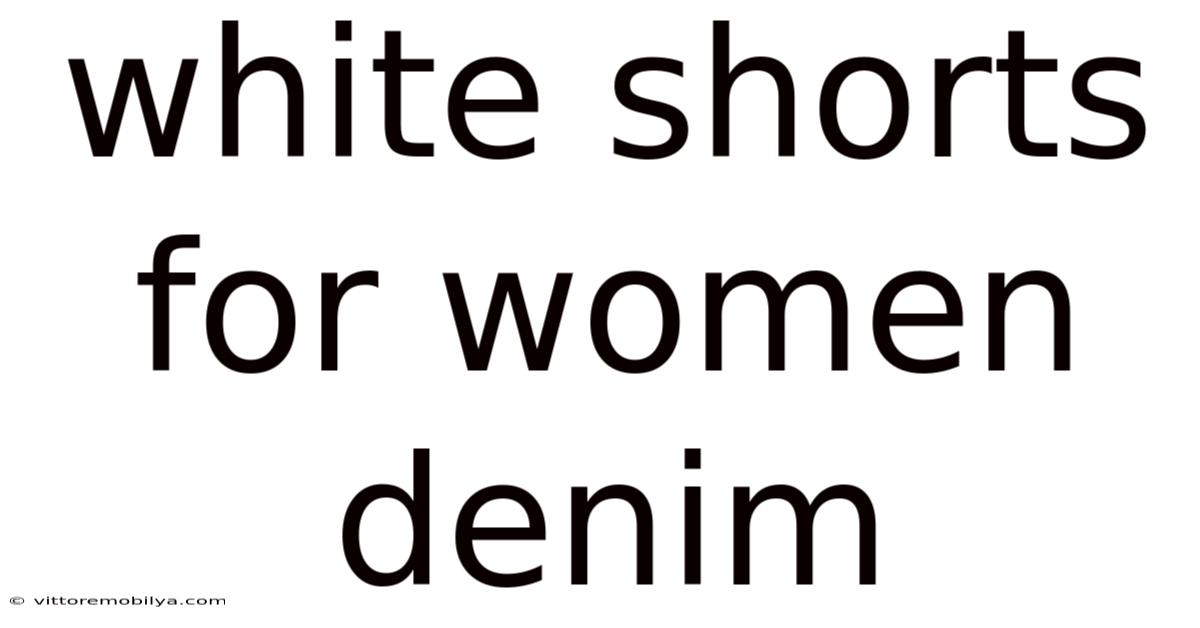 White Shorts For Women Denim