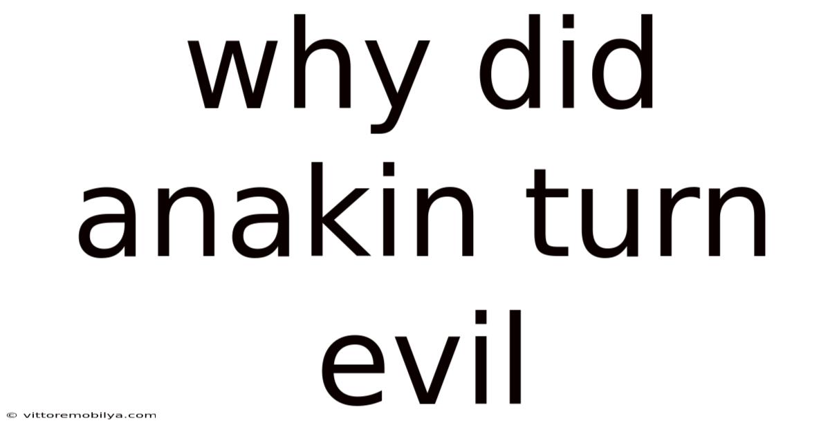 Why Did Anakin Turn Evil