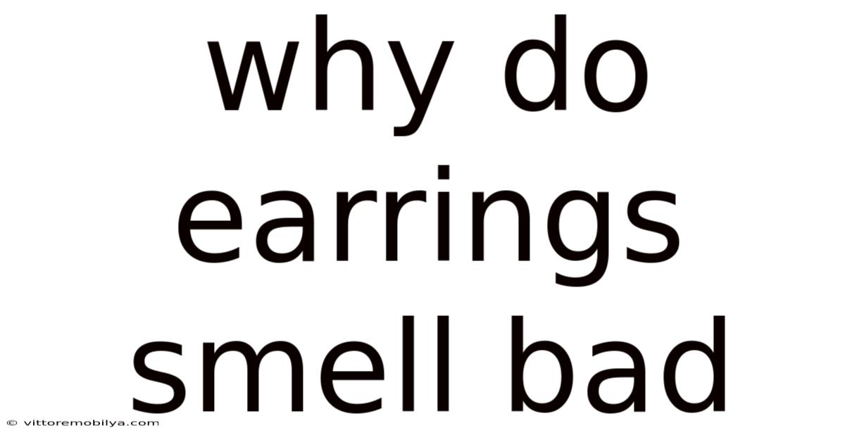 Why Do Earrings Smell Bad