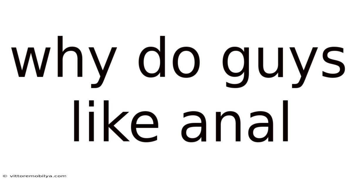 Why Do Guys Like Anal