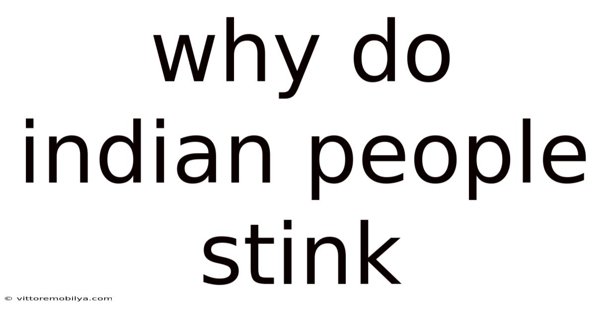 Why Do Indian People Stink