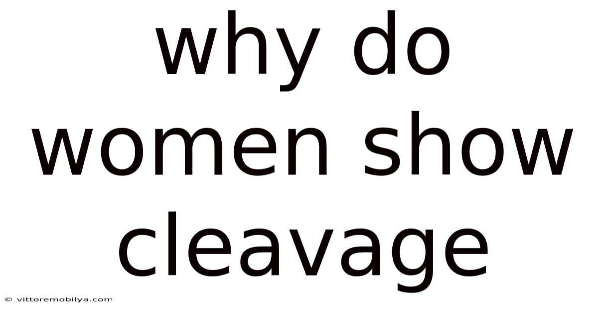 Why Do Women Show Cleavage