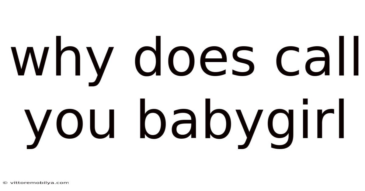 Why Does Call You Babygirl