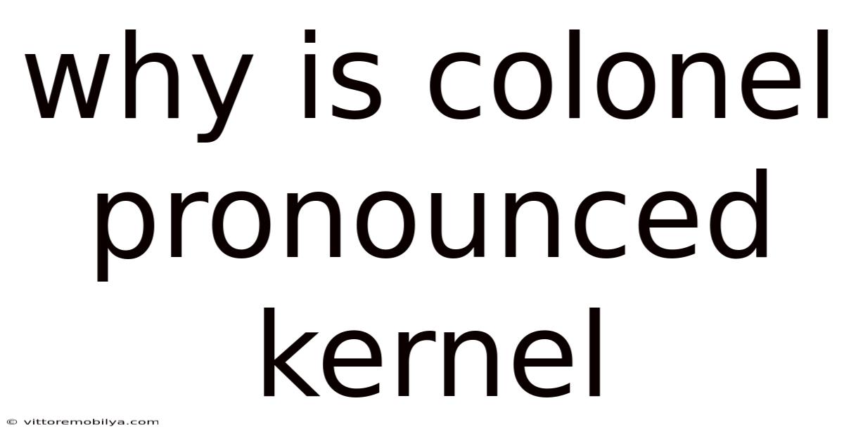 Why Is Colonel Pronounced Kernel