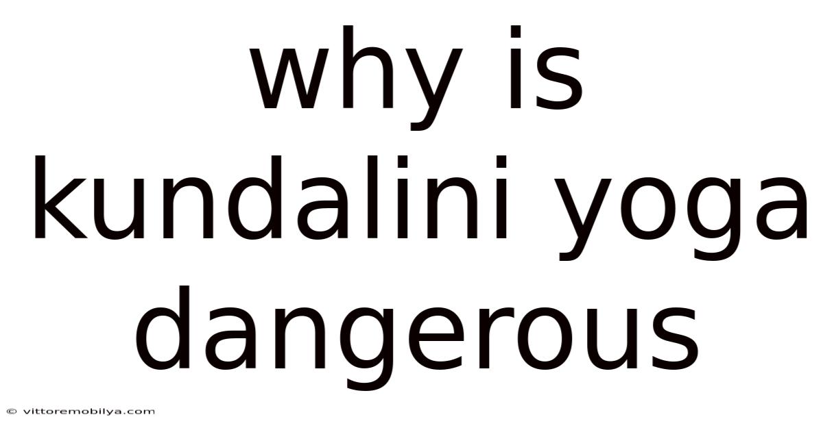 Why Is Kundalini Yoga Dangerous