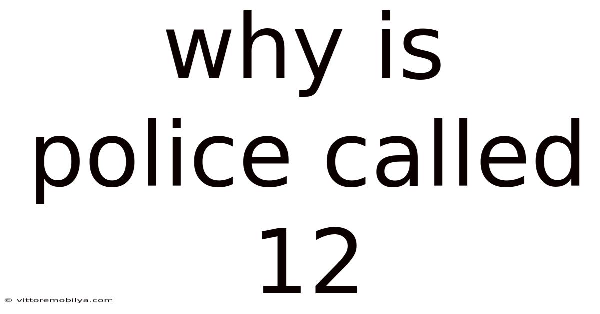 Why Is Police Called 12