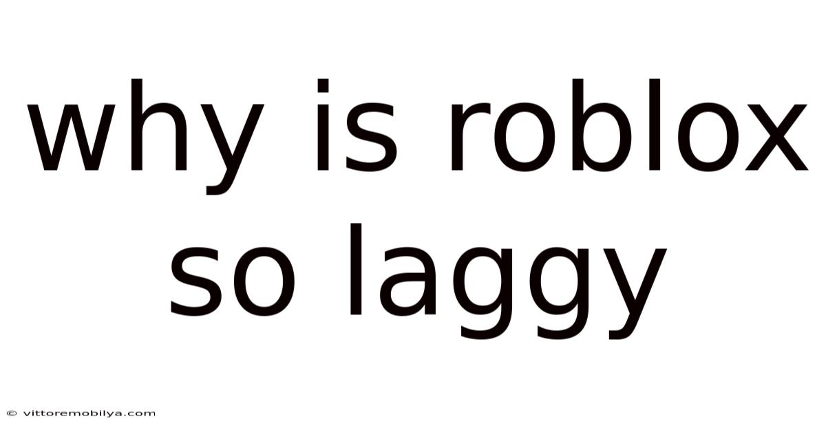 Why Is Roblox So Laggy