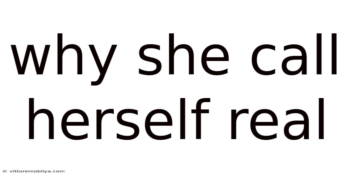 Why She Call Herself Real
