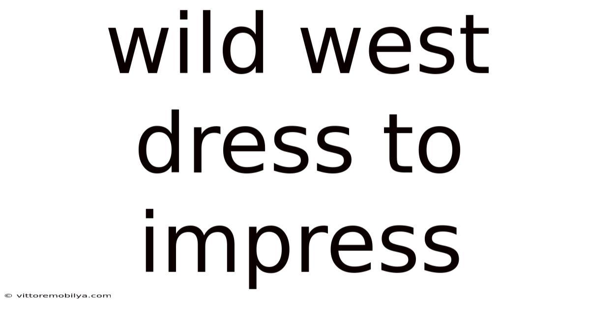 Wild West Dress To Impress