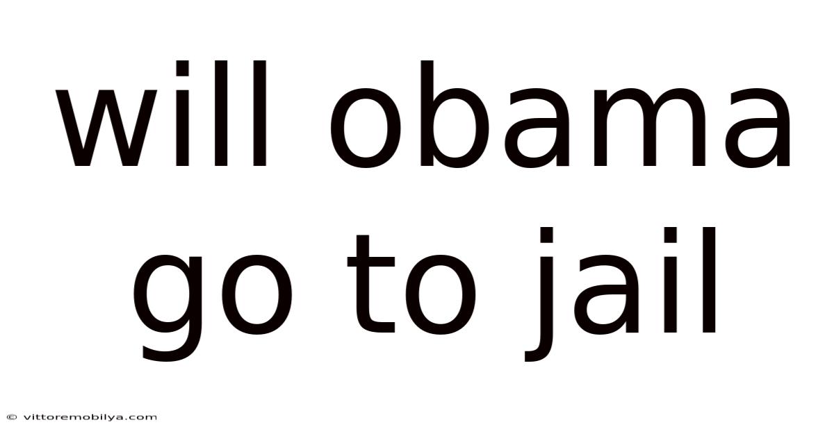 Will Obama Go To Jail