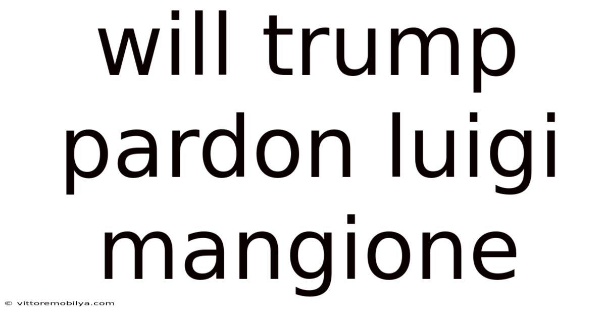 Will Trump Pardon Luigi Mangione