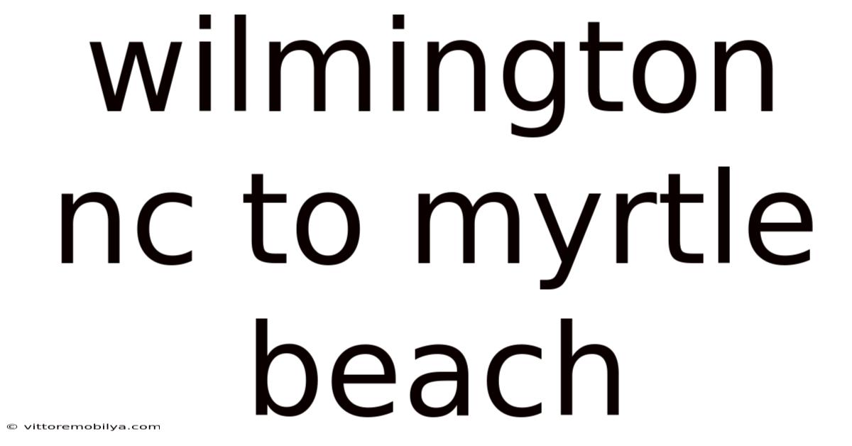 Wilmington Nc To Myrtle Beach