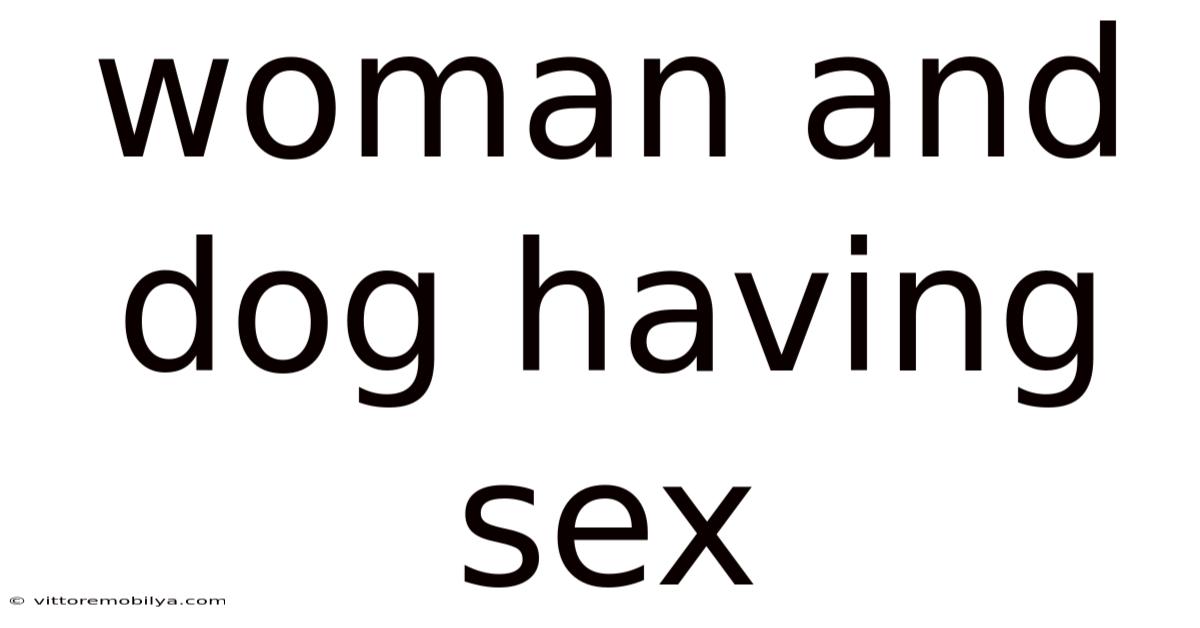 Woman And Dog Having Sex