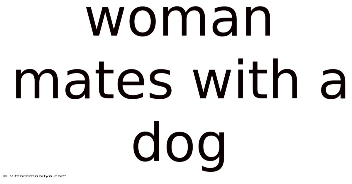 Woman Mates With A Dog