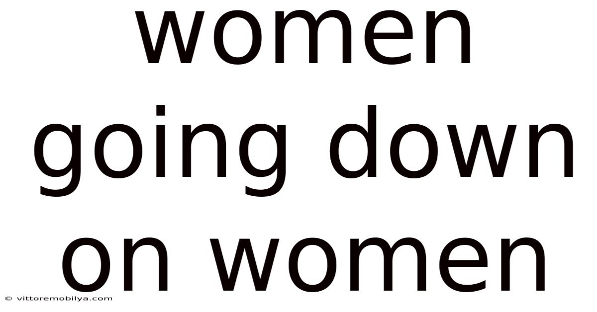 Women Going Down On Women