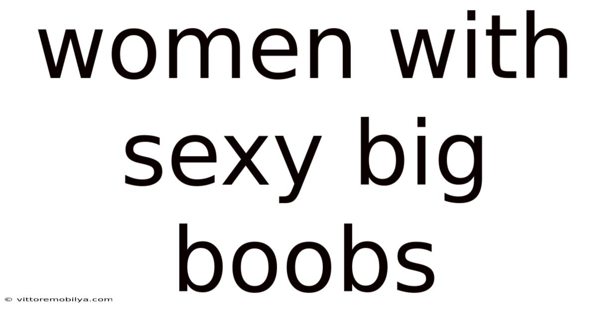 Women With Sexy Big Boobs