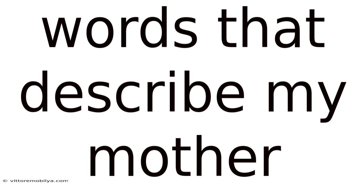 Words That Describe My Mother