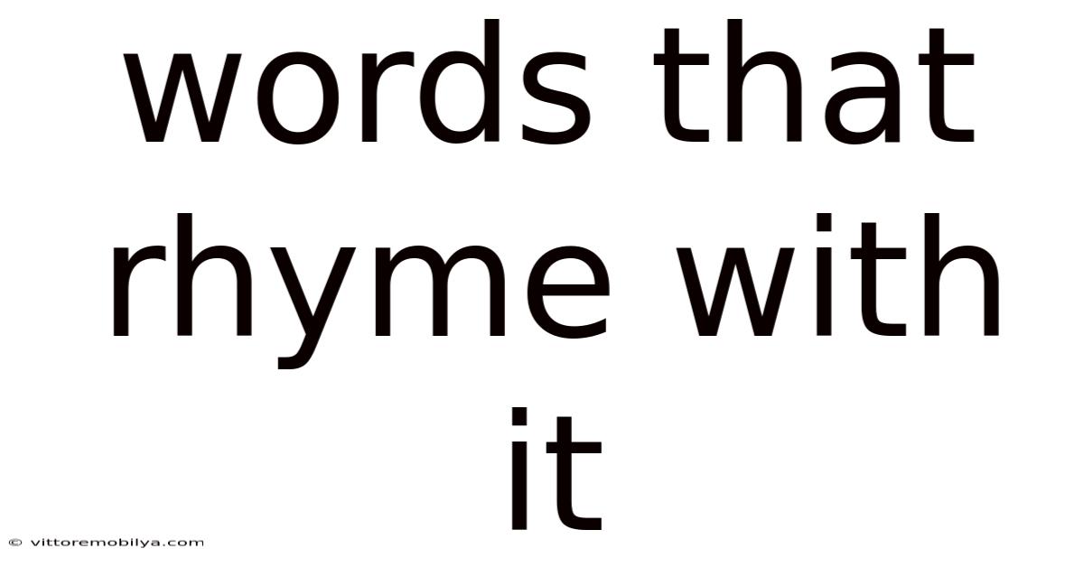 Words That Rhyme With It