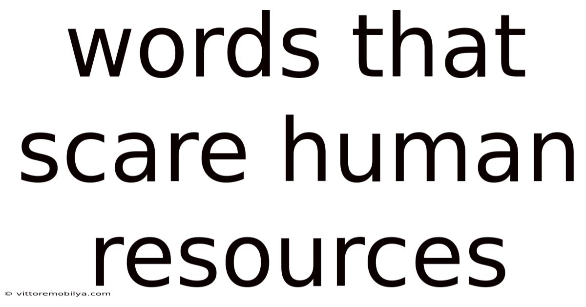Words That Scare Human Resources