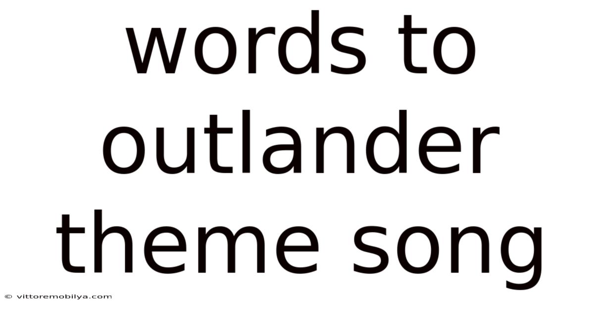 Words To Outlander Theme Song