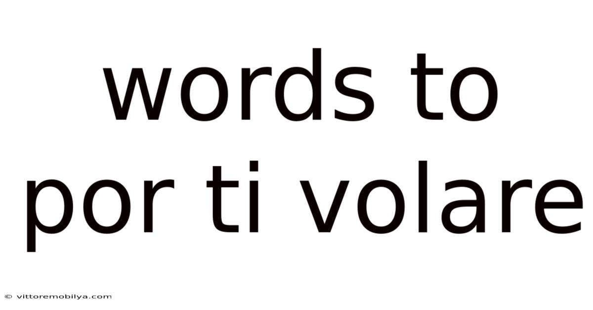 Words To Por Ti Volare