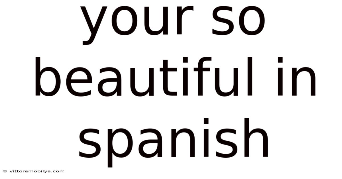 Your So Beautiful In Spanish