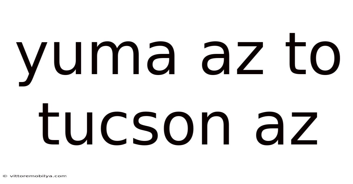 Yuma Az To Tucson Az